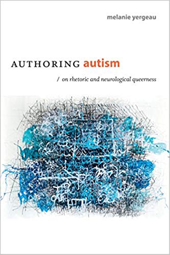 Cover of Yergeau's Authoring Autism