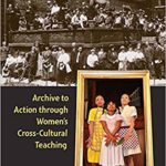 Cover of Robbins' Learning Legacies: Archive to Action through Women's Cross-Cultural Teaching